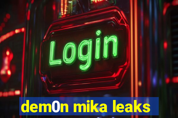 dem0n mika leaks